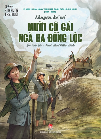 Những anh hùng trẻ tuổi - Chuyện kể về Mười cô gái ngã ba Đồng Lộc