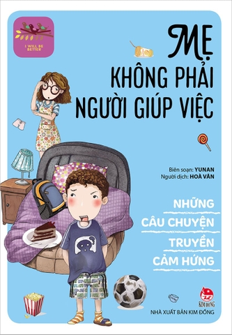 Những câu chuyện truyền cảm hứng - Mẹ không phải người giúp việc