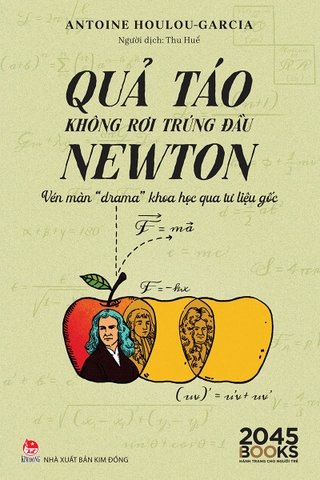 Quả táo không rơi trúng đầu Newton - Vén màn “drama” khoa học qua tư liệu gốc