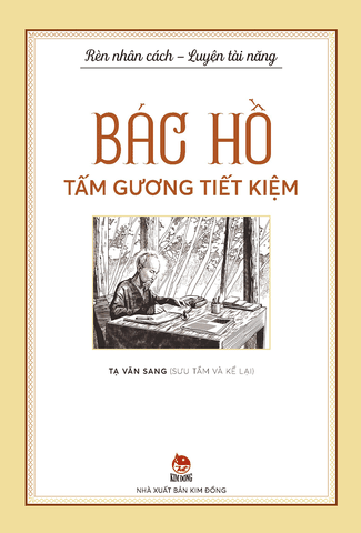 Rèn nhân cách - Luyện tài năng - Bác Hồ - Tấm gương tiết kiệm