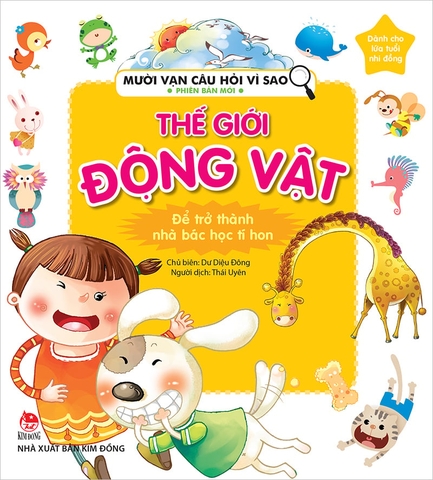 Mười vạn câu hỏi vì sao - Phiên bản mới - Thế giới động vật