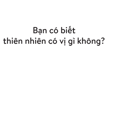Muôn vị cuộc sống - Thiên nhiên có vị gì?