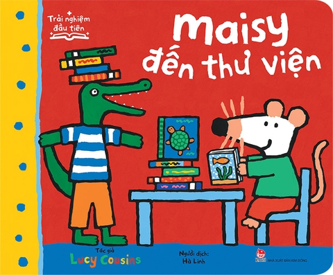 Trải nghiệm đầu tiên - Maisy đến thư viện