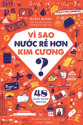 Vì sao nước rẻ hơn kim cương? – 48 câu hỏi “xóa mù” kinh tế học