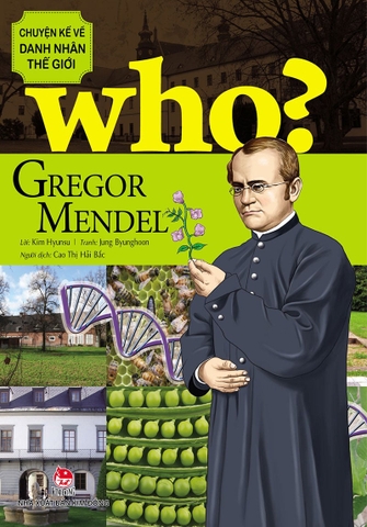 WHO? Chuyện kể về danh nhân thế giới - Gregor Mendel