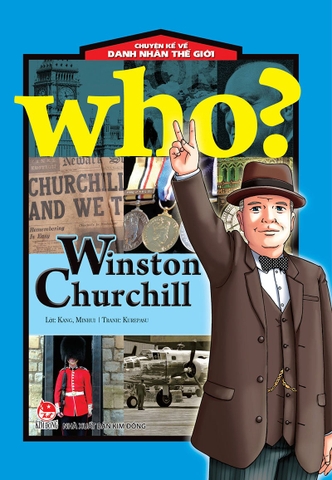 WHO? Chuyện kể về danh nhân thế giới -  Winston Churchill