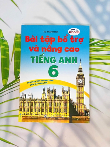 Bài tập bổ trợ và nâng cao tiếng anh lớp 6
