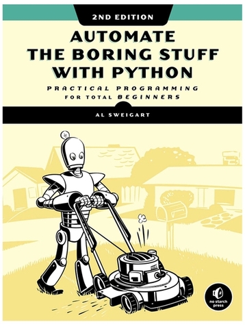 Automate the Boring Stuff with Python Practical Programming for Total Beginners (Al Sweigart)
