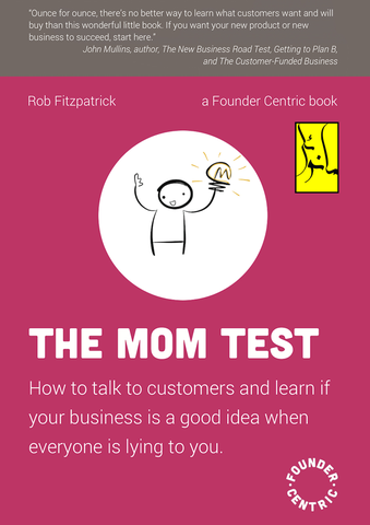 The Mom Test – Sách Product Thinking và UX Research Kinh Điển | Sách ITBook Khởi Nghiệp Công Nghệ – Rob Fitzpatrick (2013)