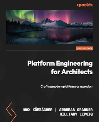 Platform Engineering for Architects – Sách ITBook kỹ thuật nền tảng | Sách công nghệ IDP & Cloud Native Platform (2024) – Max Körbächer