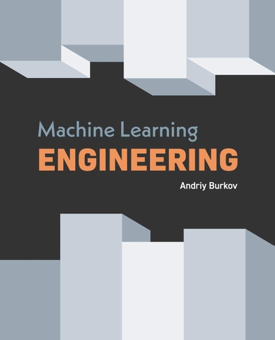 Machine Learning Engineering (2020) | Sách AI & Machine Learning thực chiến – Andriy Burkov | Sách công nghệ IT chuyên sâu