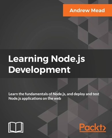 Learning Node.js Development – Nhập môn Node.js từ nền tảng đến triển khai | Sách học Node.js cơ bản – Andrew Mead (2018)