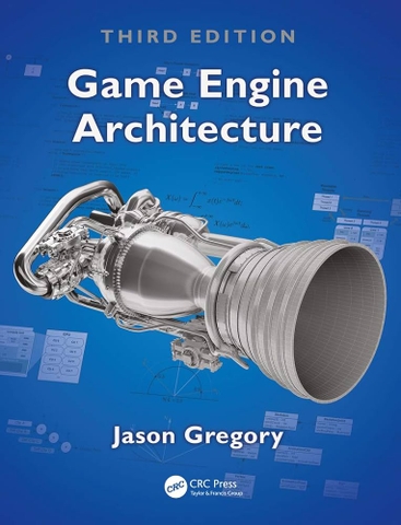 Game Engine Architecture – Kiến trúc và thiết kế hệ thống game engine hiện đại | Sách lập trình đồ họa & game chuyên sâu – Jason Gregory (2019, 3rd Edition)