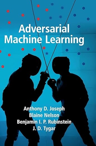Adversarial Machine Learning – Sách ITBook bảo mật AI | Sách công nghệ Adversarial Attacks & Defense (2019) – Anthony D. Joseph & Blaine Nelson