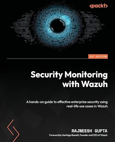 Security Monitoring with Wazuh – Sách ITBook giám sát an ninh | Sách công nghệ XDR & Open Source SIEM (2024) – Rajneesh Gupta