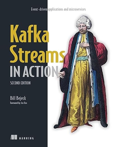 Kafka Streams in Action – Sách ITBook xử lý luồng dữ liệu | Sách công nghệ Event-driven & Microservices (2nd Edition) – Bill Bejeck (2024)