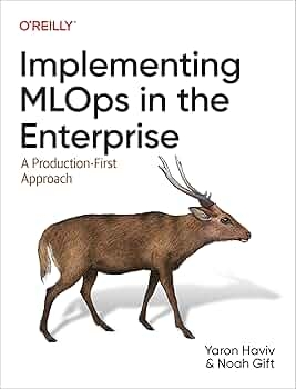 Implementing MLOps in the Enterprise – Sách ITBook Vận Hành AI Thực Chiến | 2024