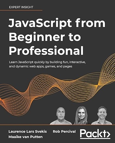 JavaScript from Beginner to Professional – Sách ITBook lập trình JS thực chiến | Sách công nghệ Web Apps & Games – Laurence Lars Svekis (2021)