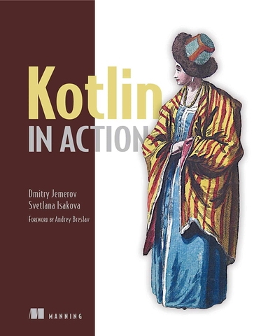 Kotlin in Action – Sách lập trình Kotlin chuyên sâu, thực chiến phát triển ứng dụng Android & backend | Sách ITBook quốc tế – Dmitry Jemerov, Svetlana Isakova (2017)