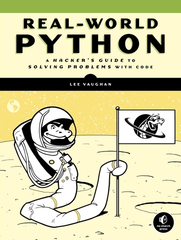 Real-World Python – Giải quyết bài toán thực tế bằng Python | Sách Python thực chiến & tư duy hacker – Lee Vaughan (2021)