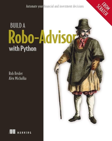 Build a Robo Advisor with Python – Sách xây dựng robo advisor, tự động hóa đầu tư tài chính với Python cho developer, data analyst Việt Nam | ITBook 89ebook quốc tế – Rob Reider, Alex Michalka (2025)