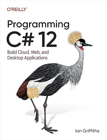Programming C# 12 – Sách ITBook lập trình .NET toàn tập | Sách công nghệ Cloud, Web & Desktop App (2024) – Ian Griffiths