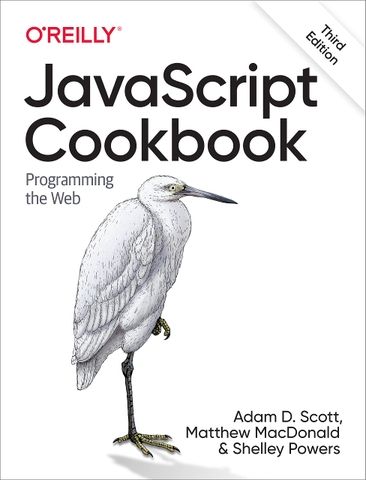 JavaScript Cookbook, 3rd Edition (Adam D. Scott, Matthew MacDonald etc.) - 2021