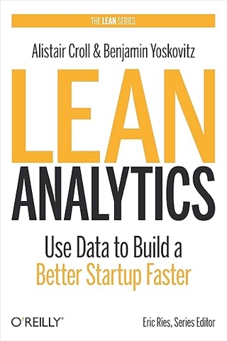 Lean Analytics – Sách ITBook phân tích dữ liệu khởi nghiệp | Sách công nghệ Lean Startup & Growth Hacking – Alistair Croll (2013)