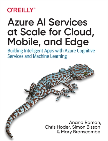 Azure AI Services at Scale for Cloud, Mobile, and Edge – Sách phát triển ứng dụng AI thông minh với Azure Cognitive Services, cloud, mobile, edge cho developer Việt Nam | ITBook 89ebook quốc tế – Simon Bisson, Mary Branscombe, Chris Hoder (2022)