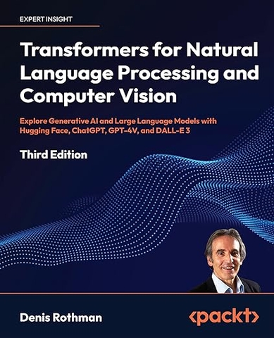 Transformers for NLP & Computer Vision – Sách ITBook Generative AI | Sách công nghệ Hugging Face, GPT-4V & LLMs (2024) – Denis Rothman