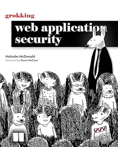 Grokking Web Application Security – Sách ITBook bảo mật ứng dụng Web | Sách công nghệ Cyber Security & Hacking – Malcolm McDonald (2024)