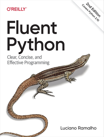 Fluent Python: Clear, Concise, and Effective Programming, 2nd Edition (2022) | Sách Python nâng cao, Fullstack Development thực chiến – Luciano Ramalho | Sách công nghệ IT chuyên sâu - Bộ 2 quyển Chap 1+2