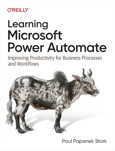 Learning Microsoft Power Automate – Tự động hóa quy trình doanh nghiệp | Sách Power Automate thực hành – Paul Papanek Stork (2024)