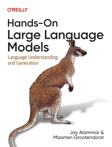 Hands-On Large Language Models: Language Understanding and Generation (2024) | Sách LLM & AI chuyên sâu – Jay Alammar, Maarten Grootendorst