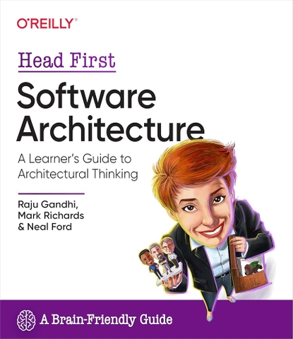 Head First Software Architecture: A Learner’s Guide to Architectural Thinking | Sách Software Architecture, System Design – Raju Gandhi, Mark Richards, Neal Ford | Sách công nghệ IT tư duy kiến trúc phần mềm hiện đại