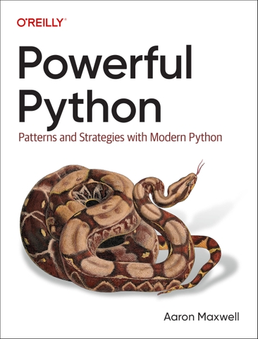 Powerful Python: Patterns and Strategies with Modern Python (2025) | Sách Python Patterns, Software Development thực chiến – Aaron Maxwell | Sách công nghệ IT hiện đại