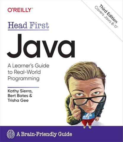 Head First Java – Sách học lập trình Java thực chiến, tư duy hiện đại, dễ hiểu cho developer Việt Nam – A Brain-Friendly Guide, 3rd Edition (Kathy Sierra, Bert Bates, Trisha Gee)