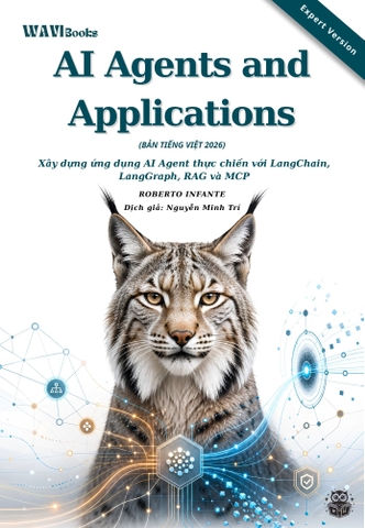 AI Agents and Applications - Xây Dựng AI Agent Với LangChain, LangGraph, RAG & MCP – Expert Version – Bản Tiếng Việt 2026