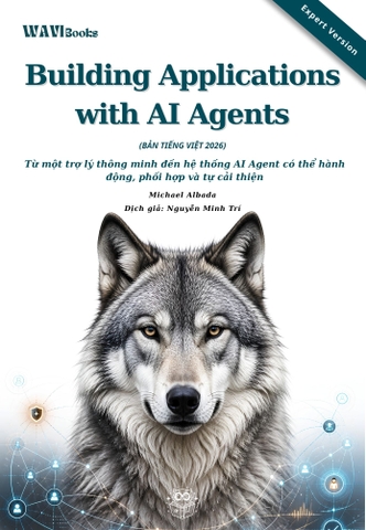Building Applications with AI Agents – Thiết kế và triển khai hệ thống đa tác nhân – Bản dịch tiếng Việt – Expert Version 2026