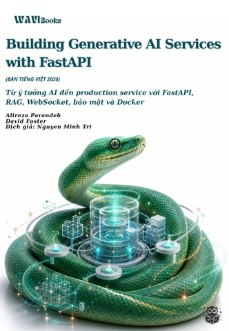 Building Generative AI Services with FastAPI: A Practical Approach to Developing Context-Rich Generative AI Applications (Ali Parandeh) - Bản Tiếng Việt - 2026