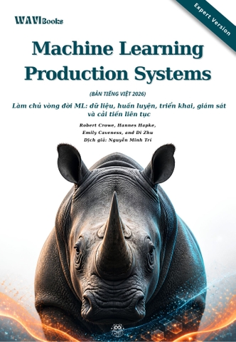 Machine Learning Production Systems – Kỹ Thuật Mô Hình Và Pipeline Học Máy Production – Bản Tiếng Việt Expert Version 2026