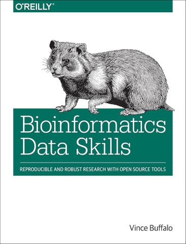 Bioinformatics Data Skills – Nghiên cứu Khoa học Tái tạo & Vững chắc bằng Open Source Tools | Data Analytics – Vince Buffalo (2015)
