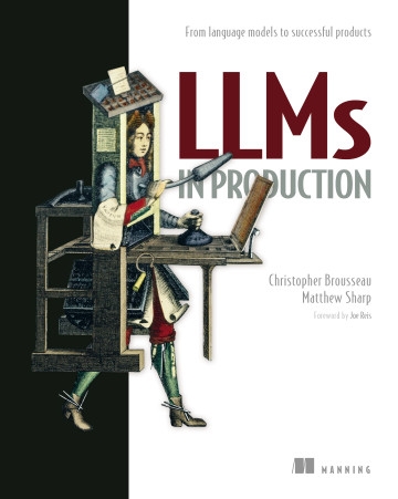 LLMs in Production: From Language Models to Successful Products (2025) | Sách LLM Deployment & AI Product thực chiến – Christopher Brousseau, Matthew Sharp | Sách công nghệ IT chuyên sâu
