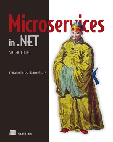 Microservices in .NET (Second Edition, 2021) | Sách Microservices & Cloud Engineering chuyên sâu – Christian Horsdal Gammelgaard | Sách công nghệ IT thực chiến