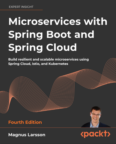 Microservices with Spring Boot and Spring Cloud (4th Edition) – Xây dựng Microservices Resilient & Scalable bằng Spring, Istio & Kubernetes | DevOps & Cloud – Magnus Larsson (2025)
