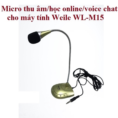 MICROPHONES WEILE WL-M15 sử dụng trên máy tính cho bé học online, nhân viên văn phòng, ca hát, livestream [BH 1 tháng] / pktn sale