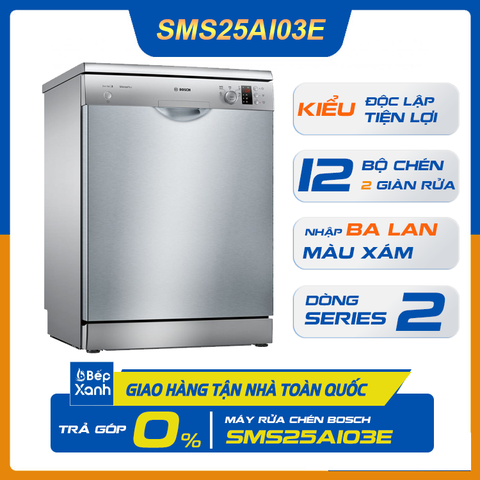 Máy Rửa Chén Độc Lập Series 2 Bosch SMS25AI03E/ Nhập Khẩu Ba Lan