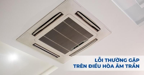 Điều hòa âm trần không mát: Nguyên nhân và cách xử lý