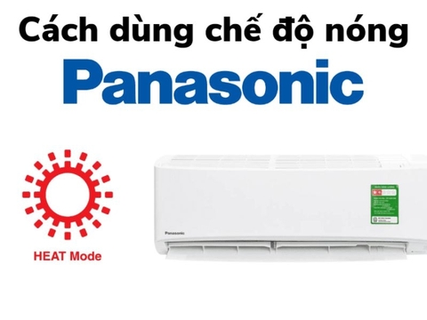 Chiều nóng điều hòa Panasonic là gì? Cách bật, cách dùng và lưu ý cần biết