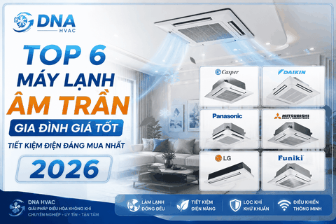 Top 6 Máy Lạnh Âm Trần Gia Đình Giá Tốt, Tiết Kiệm Điện Đáng Mua Nhất 2026